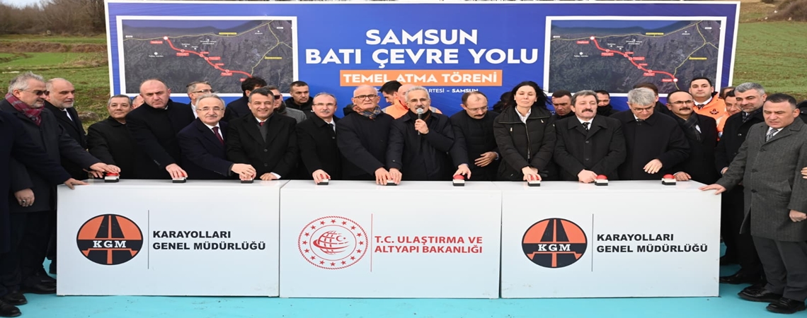 SAMSUN BATI ÇEVRE YOLU’NUN YAPIM ÇALIŞMALARI BAŞLADI